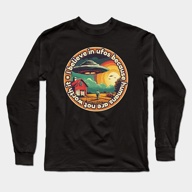 I belive in ufos because humans are not worth it Long Sleeve T-Shirt by Zimny Drań